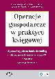 Operacje gospodarcze w praktyce księgowej : wycena i ujęcie na kontach według polskiego prawa bilansowego (w tym KSR), MSR - zdjęcie 1