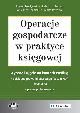Operacje gospodarcze w praktyce księgowej : wycena i ujęcie na kontach według polskiego prawa bilansowego (w tym KSR), MSR - zdjęcie 2