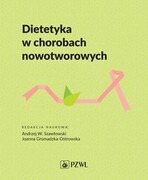 9788301223366 Dietetyka w chorobach nowotworowych Szawłowski Andrzej,Gromadzka-Ostrowska Joanna PZWL