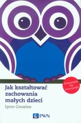 9788301177935 Jak kształtować zachowania małych dzieci Cousins Lynn Wydawnictwo Naukowe PWN