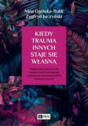 9788301211783 Kiedy trauma innych staje się własną Ogińska-Bulik Nina, Juczyński Zygfryd Wydawnictwo Naukowe PWN