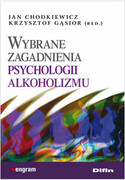 9788376419749 Wybrane zagadnienia psychologii alkoholizmu Chodkiewicz Jan, Gąsior Krysztof Difin