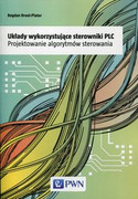 Układy wykorzystujące sterowniki PLC. Projektowanie algorytmów sterowania - zdjęcie 1
