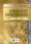 9788301187453 Wybrane metody badania materiałów Kubiński Wiktor Wydawnictwo Naukowe PWN