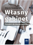 9788375633191 Własny gabinet. Poradnik dla lekarza dentysty Marcin Nowosielski CZELEJ