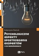 9788301213268 Psychologiczne aspekty spostrzegania ekspertów i ich rekomendacji Stasiuk Katarzyna Wydawnictwo Naukowe PWN