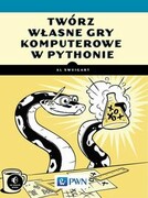 9788301193225 Twórz własne gry komputerowe w Pythonie Sweigart Al Wydawnictwo Naukowe PWN