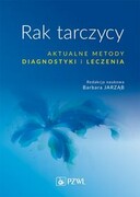 9788320066562 Rak tarczycy Aktualne metody diagnostyki i leczenia Jarząb Barbara PZWL