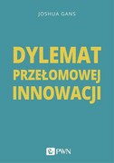 9788301209513 Dylemat przełomowej innowacji Gans Joshua Wydawnictwo Naukowe PWN