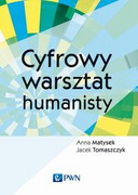 9788301210328 Cyfrowy warsztat humanisty Matysek Anna, Tomaszczyk Jacek Wydawnictwo Naukowe PWN