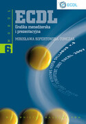 9788301160951 ECDL Moduł 6 Grafika menedżerska i prezentacyjna Kopertowska-Tomczak Mirosława Wydawnictwo Naukowe PWN