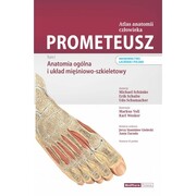 9788378460053 Tom I. Prometeusz Anatomia ogólna i układ mięśniowo-szkieletowy. Wydanie III polskie,łacińskie M. Schunke, E. Schulte, U. Schumacher, M. Voll, K. Wesker MedPharm