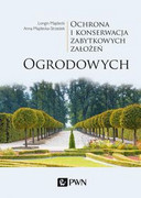 9788301203566 Ochrona i konserwacja zabytkowych założeń ogrodowych Majdecki Longin, Majdecka-Strzeżek Anna Wydawnictwo Naukowe PWN