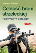 9788320618372 Celność broni strzeleckiej Praktyczny poradnik Ejsmont Jerzy Wydawnictwa Komunikacji i Łączności WKŁ