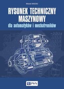 9788301222987 Rysunek techniczny maszynowy dla automatyków i mechatroników Macko Marek Wydawnictwo Naukowe PWN