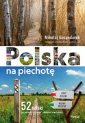9788383174709 Polska na piechotę. 52 szlaki po górach, nizinach, dolinach, wyżynach Gospodarek Mikołaj PASCAL