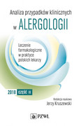 9788320055733 Analiza przypadków klinicznych w alergologii. Leczenie farmakologiczne w praktyce polskich lekarzy 2018 Część II Jerzy Kruszewski PZWL