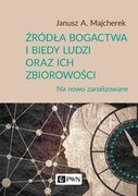 9788301221058 Źródła bogactwa i biedy ludzi oraz ich zbiorowości Majcherek Janusz A. Wydawnictwo Naukowe PWN