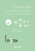 9788320064681 Ekonomika świadczeniodawców w sektorze ochrony zdrowia Sowada Christoph PZWL