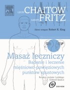 978-83-7609-160-0 Masaż leczniczy. Badanie i leczenie mięśniowo-powięziowych punktów spustowych L. Chaitow , S. Fritz Edra Urban & Partner