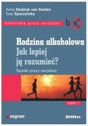 9788380857261 Rodzina alkoholowa Jak lepiej ją rozumieć? Dodziuk van Kooten Anna, Spaczyńska Ewa Difin