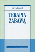 9788323341574 Terapia zabawą Landreth Garry L. Wydawnictwo Uniwersytetu Jagiellońskiego