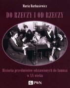 9788301216719 Do rzeczy i od rzeczy Barbasiewicz Maria Wydawnictwo Naukowe PWN