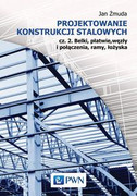9788301187538 Projektowanie konstrukcji stalowych Część 2 Żmuda Jan Wydawnictwo Naukowe PWN
