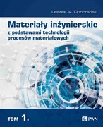 9788301234317 Materiały inżynierskie z podstawami technologii procesów materiałowych Tom 1 Dobrzański Leszek A. Wydawnictwo Naukowe PWN