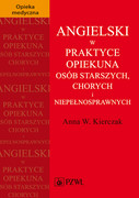 9788320047394 Angielski w praktyce opiekuna osób starszych, chorych i niepełnosprawnych Anna Kierczak PZWL