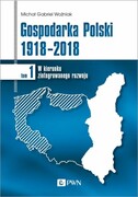 9788301206758 Gospodarka Polski 1918-2018 Woźniak Michał Gabriel Wydawnictwo Naukowe PWN