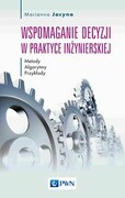 9788301222550 Wspomaganie decyzji w praktyce inżynierskiej Jacyna Marianna Wydawnictwo Naukowe PWN