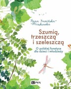 9788301214661 Szumią, trzeszczą i szeleszczą Kamińska-Mieszkowska Anna Wydawnictwo Naukowe PWN