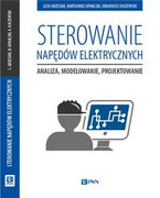 9788301183189 Sterowanie napędów elektrycznych Grzesiak Lech, Ufnalski Bartłomiej, Kaszewski Arkadiusz Wydawnictwo Naukowe PWN