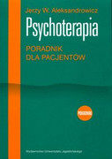 8323318905 Psychoterapia Poradnik dla pacjentów Aleksandrowicz Jerzy W. Wydawnictwo Uniwersytetu Jagiellońskiego