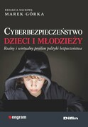 9788380855557 Cyberbezpieczeństwo dzieci i młodzieży Górka Marek redakcja naukowa Difin