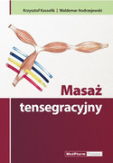 978-83-7846-059-6 Masaż tensegracyjny Krzysztof Kassolik, Waldemar Andrzejewski MedPharm