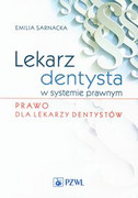 9788320048070 Lekarz dentysta w systemie prawnym Prawo dla lekarzy dentystów Sarnacka Emilia PZWL