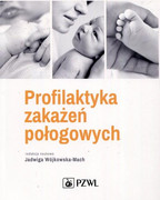 978-83-200-5719-5 Profilaktyka zakażeń połogowych Wójkowska-Mach Jadwiga PZWL