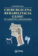 9788320054170 Chirurgiczna rehabilitacja głosu po całkowitej laryngektomii Okła Sławomir PZWL