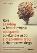 9788382702583 Rola zasobów w kształtowaniu obciążenia opiekunów osób z otępieniem typu alzheimerowskiego Sołtys Anna Difin