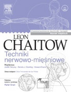 978-83-7609-621-6 Techniki nerwowo-mięśniowe. Zaawansowane techniki terapii tkanek miękkich L. Chaitow , J. DeLany, D.J. Dowling, H. Evans Edra Urban & Partner
