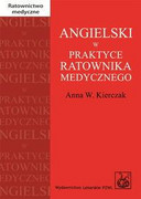Angielski w praktyce ratownika medycznego Kierczak Anna PZWL