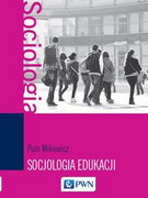 9788301187866 Socjologia edukacji Mikiewicz Piotr Wydawnictwo Naukowe PWN