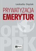 9788301217440 Prywatyzacja emerytur Oręziak Leokadia Wydawnictwo Naukowe PWN