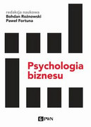 9788301211776 Psychologia biznesu Rożnowski Bohdan, Fortuna Paweł Wydawnictwo Naukowe PWN