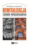 9788301206789 Rewitalizacja terenów poprzemysłowych Maciejewska Alina, Turek Agnieszka Wydawnictwo Naukowe PWN