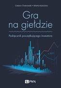 9788301220686 Gra na giełdzie Chybowski Cezary, Kubacka Marta Wydawnictwo Naukowe PWN