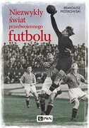 9788301206383 Niezwykły świat przedwojennego futbolu Piotrowski Remigiusz Wydawnictwo Naukowe PWN