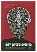 9788362651672 Siły przeznaczenia. Psychoanaliza a idiom ludzki Christopher Bollas Oficyna INGENIUM